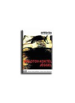dr.Máriás - Molotov-koktél jéggel dr.Máriás - Molotov-koktél jéggel, null 2004 antikvár könyv