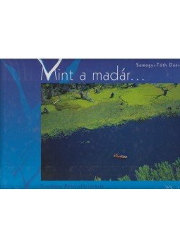 Somogyi-Tóth Dániel - Mint a madár... Somogyi-Tóth Dániel - Mint a madár..., Budapest 2003 antikvár könyv