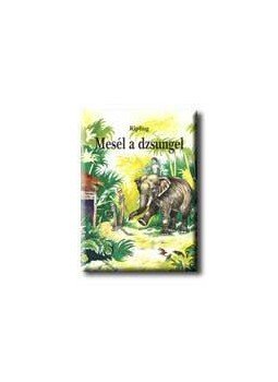 Rudyard Kipling - Mesél a dzsungel Rudyard Kipling - Mesél a dzsungel, null 2006 antikvár könyv