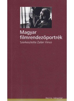 Zalán Vince - Magyar filmrendezőportrék Zalán Vince - Magyar filmrendezőportrék, Budapest 2004 antikvár könyv