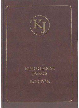 Kodolányi János - Börtön Kodolányi János - Börtön, Budapest 2004 antikvár könyv