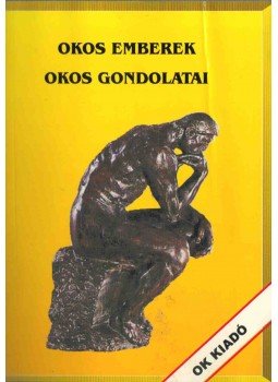 Magyar László - OKOS EMBEREK OKOS GONDOLATAI Magyar László - OKOS EMBEREK OKOS GONDOLATAI, Budapest 2004 antikvár könyv