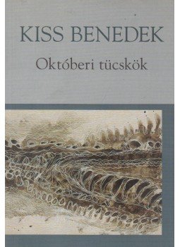Kiss Benedek - Októberi tücskök Kiss Benedek - Októberi tücskök, Budapest 2005 antikvár könyv