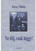 Duray Miklós - Ne félj, csak higgy!