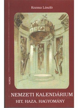 Kozma László - Nemzeti kalendárium Kozma László - Nemzeti kalendárium, Kecskemét 2005 antikvár könyv