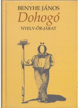 Benyhe János - Dohogó Benyhe János - Dohogó, Budapest 2005 antikvár könyv