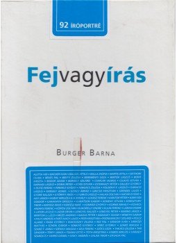 Burger Barna - Fej vagy írás Burger Barna - Fej vagy írás, Budapest 2005 antikvár könyv