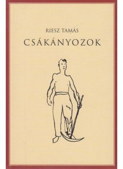 Riesz Tamás - Csákányozok Riesz Tamás - Csákányozok, Budapest 2006 antikvár könyv