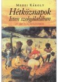 Mezei Károly - Hétköznapok Isten szolgálatában