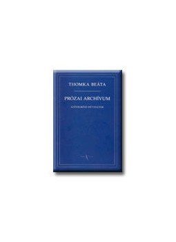 Thomka Beáta - PRÓZAI ARCHIVUM - SZÖVEGKÖZI MŰVELETEK -, null 0 antikvár könyv