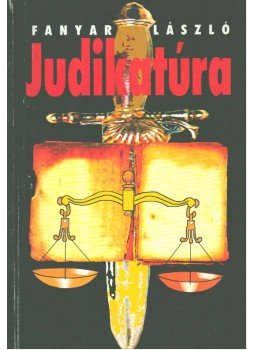Fanyar László - JUDIKATÚRA Fanyar László - JUDIKATÚRA, Budapest 2007 antikvár könyv