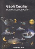 Gábli Cecília - Plinius kozmológiája
