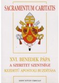 XVI. Benedek pápa - Sacramentum Caritatis - XVI. Benedek pápa a szeretet szentsége kezdetű apostoli buzdítása