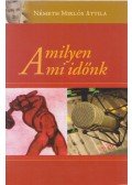 Németh Miklós Attila - Amilyen a mi időnk