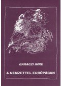 Garaczi Imre - A nemzettel Európában