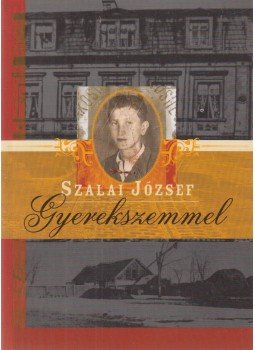 Szalai József - Gyerekszemmel Szalai József - Gyerekszemmel, Budapest 2008 antikvár könyv