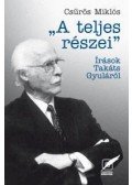 Csűrös Miklós - A TELJES RÉSZEI - ÍRÁSOK TAKÁTS GYULÁRÓL -