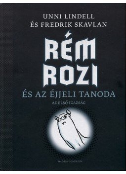 LINDELL, UNNI , SKAVLAN, FREDR - Rém Rozi és az éjjeli tanoda - Az első igazság LINDELL, UNNI , SKAVLAN, FREDR - Rém Rozi és az éjjeli tanoda - Az első igazság, Pozsony 2010 antikvár könyv