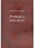 Kertész Ákos - Prófétát a lelátókra!