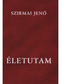 Szirmai Jenő - Életutam Szirmai Jenő - Életutam, 2011 antikvár könyv