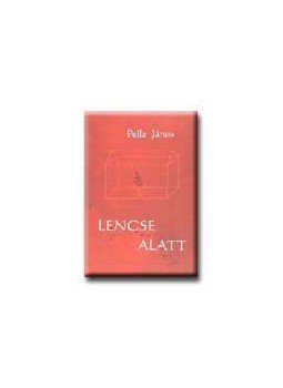 Pelle János - Lencse alatt Pelle János - Lencse alatt, null 2003 antikvár könyv