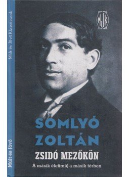 Somlyó Zoltán - Zsidó mezőkön Somlyó Zoltán - Zsidó mezőkön, Budapest-Jeruzsálem 2009 antikvár könyv