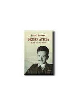 Fejtő Ferenc - JÓZSEF ATTILA A SZÉP ÉS JÓ SZÓ MESTERE - TANULMÁNYOK (1934-2 Fejtő Ferenc - JÓZSEF ATTILA A SZÉP ÉS JÓ SZÓ MESTERE - TANULMÁNYOK (1934-2, null 0 antikvár könyv