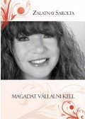 Zalatnay Sarolta - Magadat vállalni kell