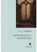E. T. A. Hoffmann - Martin mester és a kádársegédek