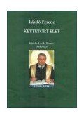 László Ferenc - Kettétört élet