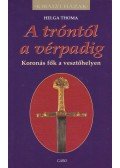 Thoma Helga - A tróntól a vérpadig