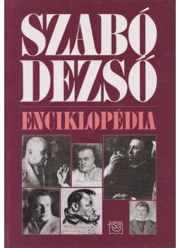 Szőcs Zoltán - Szabó Dezső-enciklopédia Szőcs Zoltán - Szabó Dezső-enciklopédia, Budapest 2011 antikvár könyv