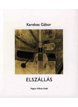 KEREKES GÁBOR - ELSZÁLLÁS KEREKES GÁBOR - ELSZÁLLÁS, null 2007 antikvár könyv