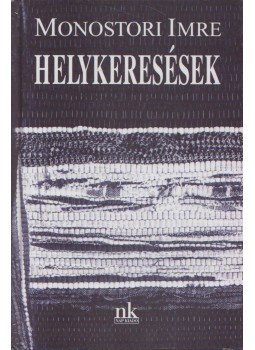 Monostori Imre - Helykeresések Monostori Imre - Helykeresések, Budapest 2004 antikvár könyv