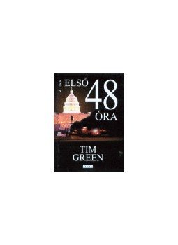 Green, Tim - Az első 48 óra Green, Tim - Az első 48 óra, null 2005 antikvár könyv