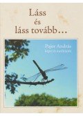 Pajor András - Láss és láss tovább...
