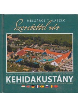 Mészáros T. László - Szeretettel vár Kehidakustány Mészáros T. László - Szeretettel vár Kehidakustány, 2007 antikvár könyv