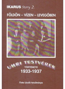  - IKARUS STORY 2. - FÖLDÖN-VÍZEN-LEVEGŐBEN - UHRI TESTVÉREK TÖRTÉNETE, null 0 antikvár könyv