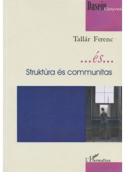 Tallár Ferenc - ... és ... - Struktúra és communitas Tallár Ferenc - ... és ... - Struktúra és communitas, Budapest 2006 antikvár könyv
