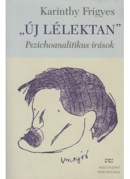 Karinthy Frigyes - "Új lélektan" Karinthy Frigyes - "Új lélektan", Budapest 2013 antikvár könyv