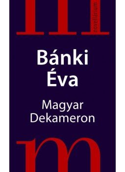 Bánki Éva - MAGYAR DEKAMERON Bánki Éva - MAGYAR DEKAMERON, null 0 antikvár könyv