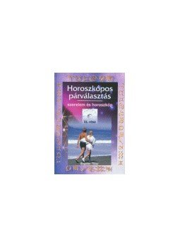 Bogdán Tibor - Horoszkópos párválasztás II. Bogdán Tibor - Horoszkópos párválasztás II., null 2005 antikvár könyv