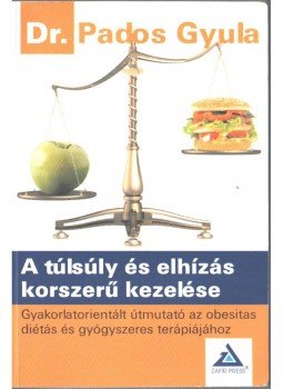 Pados Gyula dr. - A túlsúly és elhízás korszerű kezelése Pados Gyula dr. - A túlsúly és elhízás korszerű kezelése, 2010 antikvár könyv