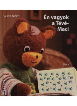 Bálint Ágnes - Én vagyok a Tévé-Maci Bálint Ágnes - Én vagyok a Tévé-Maci, null 2014 antikvár könyv