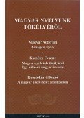 Magyar Adorján,Kemény Ferenc,Kosztolányi Dezső - Magyar nyelvünk tökélyéről