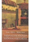 Fehér Márta,BÉKÉS VERA - Tudásszociológia szöveggyűjtemény