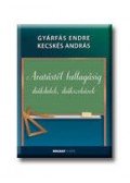 Gyárfás Endre,Kecskés András - AVATÁSTÓL BALLAGÁSIG DIÁKDALOK, DIÁKSZOKÁSOK