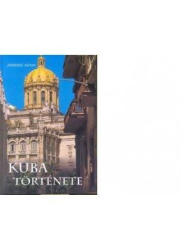 Anderle Ádám - Kuba története Anderle Ádám - Kuba története, null 2010 antikvár könyv