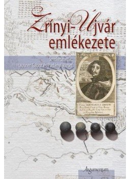 Szerkesztette Hausner Gábor és Padányi József - Zrínyi-Újvár emlékezete Szerkesztette Hausner Gábor és Padányi József - Zrínyi-Újvár emlékezete, 2012 antikvár könyv