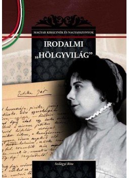 Szilágyi Rita - Irodalmi "hölgyvilág" Szilágyi Rita - Irodalmi "hölgyvilág", Budapest 2012 antikvár könyv